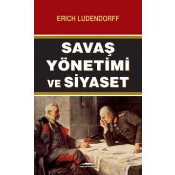 Savaş Yönetimi ve Siyaset - Erich Ludendorff