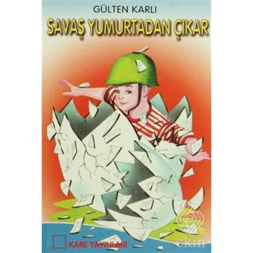 Savaş Yumurtadan Çıkar - Gülten Karlı