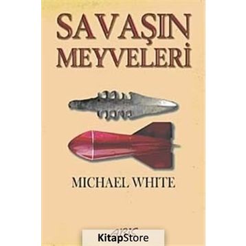 SAVAŞIN MEYVELERI - MICHAEL WHITE