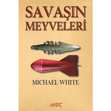 SAVAŞIN MEYVELERI - MICHAEL WHITE