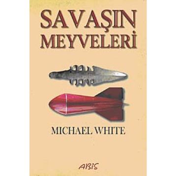SAVAŞIN MEYVELERI - MICHAEL WHITE