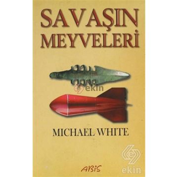 SAVAŞIN MEYVELERI - MICHAEL WHITE
