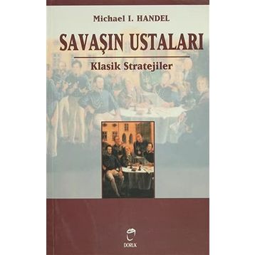 Savaşın Ustaları Klasik Stratejiler - Michael L. Handel