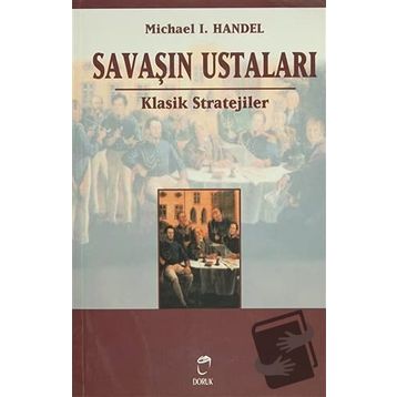 Savaşın Ustaları Klasik Stratejiler - Michael L. Handel