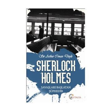 Savaşları Başlatan Şüphedir - Sir Arthur Conan Doyle