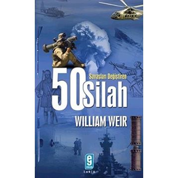 Savaşları Değiştiren 50 Silah - William U. Wei