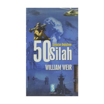 Savaşları Değiştiren 50 Silah - William U. Wei