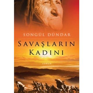 SAVAŞLARIN KADINI - SONGÜL DÜNDAR