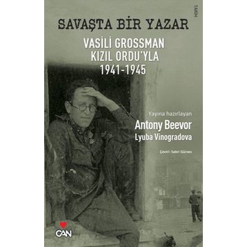 SAVAŞTA BIR YAZAR VASILI GROSSMAN KIZIL ORDU'YLA 1941-1945 - ANTONY BEEVER;LYUBA VINOGRADOVA