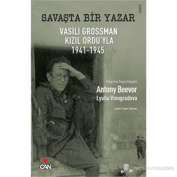SAVAŞTA BIR YAZAR VASILI GROSSMAN KIZIL ORDU'YLA 1941-1945 - ANTONY BEEVER;LYUBA VINOGRADOVA