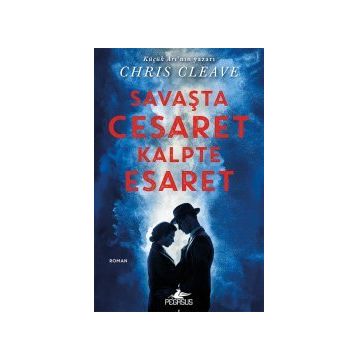 Savaşta Cesaret Kalpte Esaret - Chris Cleave
