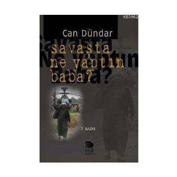 SAVAŞTA NE YAPTIN BABA - CAN DÜNDAR