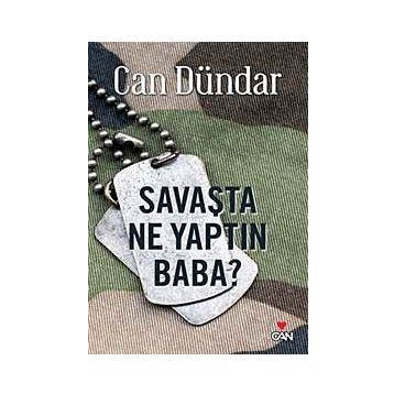 SAVAŞTA NE YAPTIN BABA - CAN DÜNDAR