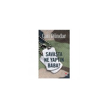 SAVAŞTA NE YAPTIN BABA - CAN DÜNDAR