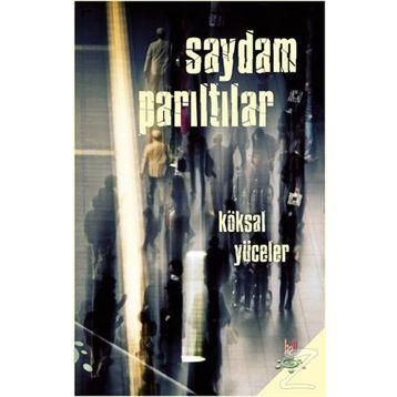Saydam Parıltılar - Köksal Yüceler