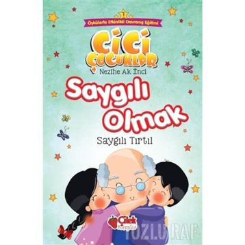 Saygılı Olmak - Cici Çocuklar Büyük Boy - Nezihe Ak İnci