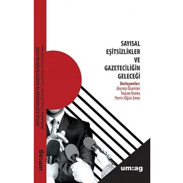 Sayısal Eşitsizlikler ve Gazeteciliğin Geleceği - Kolektif