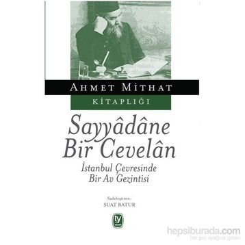 Sayyadane Bir Cevelan - ahmed mithad efendi