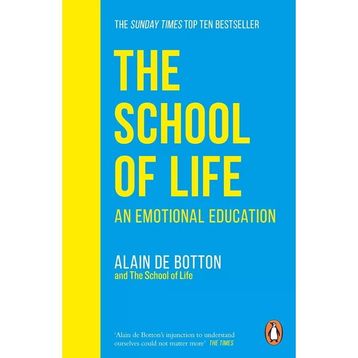 School Of Life : An Emotional Education - Alain De Botton