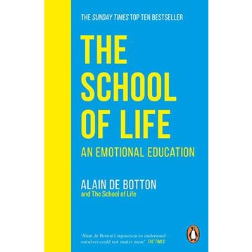 School Of Life : An Emotional Education - Alain De Botton