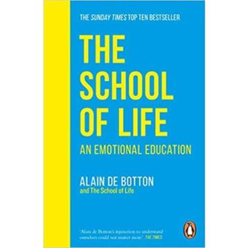 School Of Life : An Emotional Education - Alain De Botton