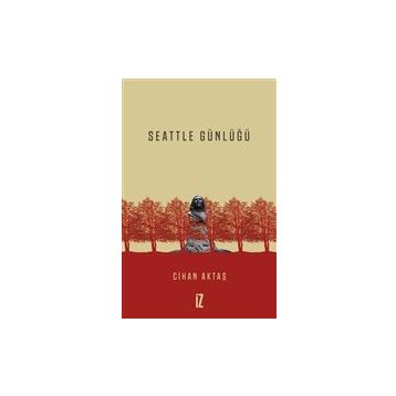 Seattle Günlüğü - Cihan Aktaş
