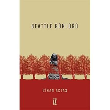 Seattle Günlüğü - Cihan Aktaş