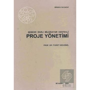 ŞEBEKE BAZLI BILGISAYAR DESTEKLI PROJE YÖNETİMİ - FIKRET KESKINEL
