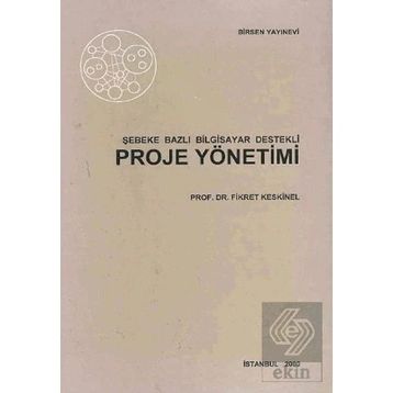 ŞEBEKE BAZLI BILGISAYAR DESTEKLI PROJE YÖNETİMİ - FIKRET KESKINEL