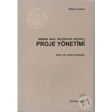 ŞEBEKE BAZLI BILGISAYAR DESTEKLI PROJE YÖNETİMİ - FIKRET KESKINEL