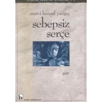 SEBEPSIZ SERÇE - SUAVI KEMAL YAZGIÇ