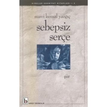 SEBEPSIZ SERÇE - SUAVI KEMAL YAZGIÇ