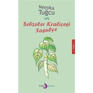 SEBZELER KRALİÇESİ FASULYE - NEMIKA TUĞCU