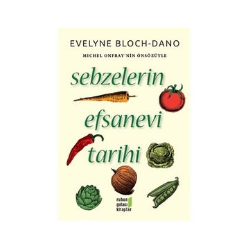 Sebzelerin Efsanevi Tarihi - Evelyne Bloch Dano