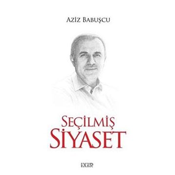 Seçilmiş Siyaset - Aziz Babuşcu