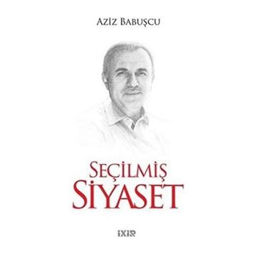 Seçilmiş Siyaset - Aziz Babuşcu