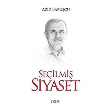 Seçilmiş Siyaset - Aziz Babuşcu