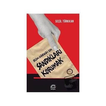 Seçim Güvenliği İçin Sandıkları Korumak - Seçil Türkkan