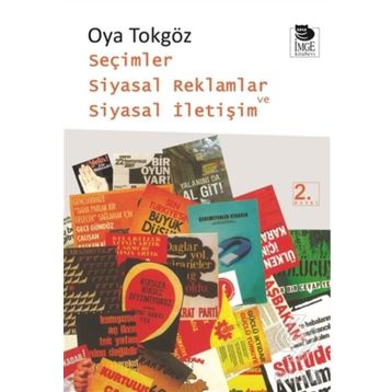 SEÇİMLER SIYASAL REKLAMLAR VE SIYASAL İLETİŞİM - OYA TOKGÖZ