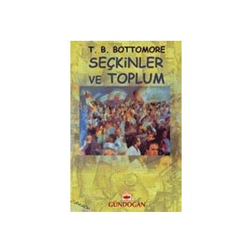 Seçkinler ve Toplum - t bottomore