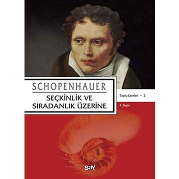 SEÇKİNLİK VE SIRADINLIK ÜZERİNE - ARTHUR SCHOPENHAUER