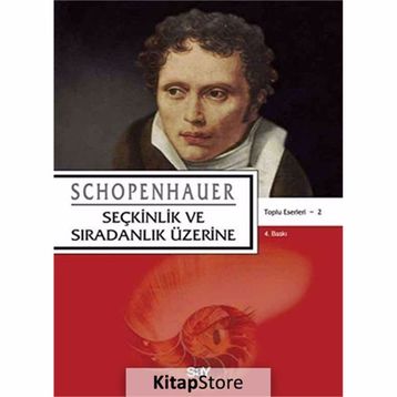 SEÇKİNLİK VE SIRADINLIK ÜZERİNE - ARTHUR SCHOPENHAUER
