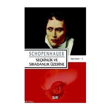 SEÇKİNLİK VE SIRADINLIK ÜZERİNE - ARTHUR SCHOPENHAUER
