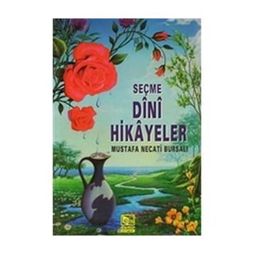 SEÇME DINI HIKAYELER - MUSTAFA NECATI BURSALI