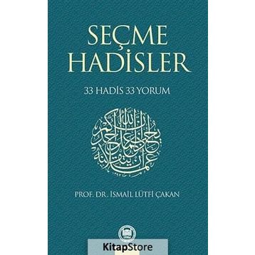 SEÇME HADISLER 33 HADIS 33 YORUM - İSMAİL LÜTFİ ÇAKAN