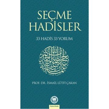 SEÇME HADISLER 33 HADIS 33 YORUM - İSMAİL LÜTFİ ÇAKAN