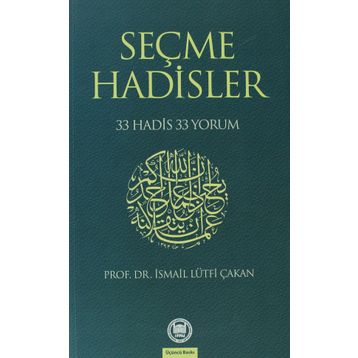 SEÇME HADISLER 33 HADIS 33 YORUM - İSMAİL LÜTFİ ÇAKAN