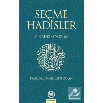 SEÇME HADISLER 33 HADIS 33 YORUM - İSMAİL LÜTFİ ÇAKAN
