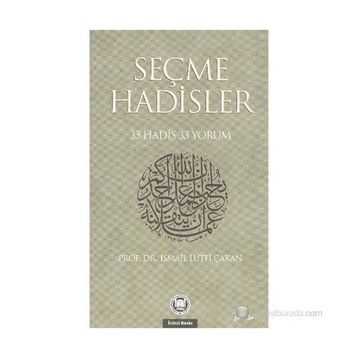 SEÇME HADISLER 33 HADIS 33 YORUM - İSMAİL LÜTFİ ÇAKAN