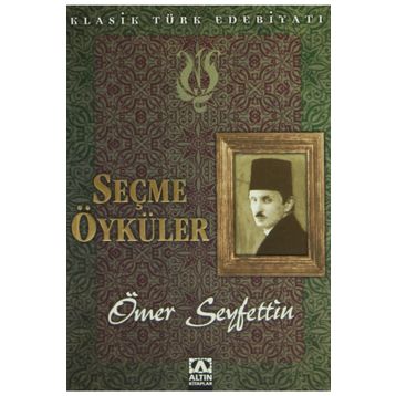 SEÇME ÖYKÜLER - ÖMER SEYFETTIN